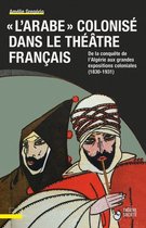 Théâtre et société - « L'Arabe » colonisé dans le théâtre français