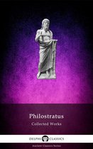 Delphi Ancient Classics 127 - Delphi Collected Works of Philostratus (Illustrated)