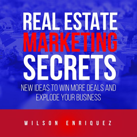 Real Estate Marketing Secrets, Wilson D Enriquez 9798368945224