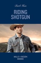 The Cowboys of Cider Creek 2 - Riding Shotgun (The Cowboys of Cider Creek, Book 2) (Mills & Boon Heroes)