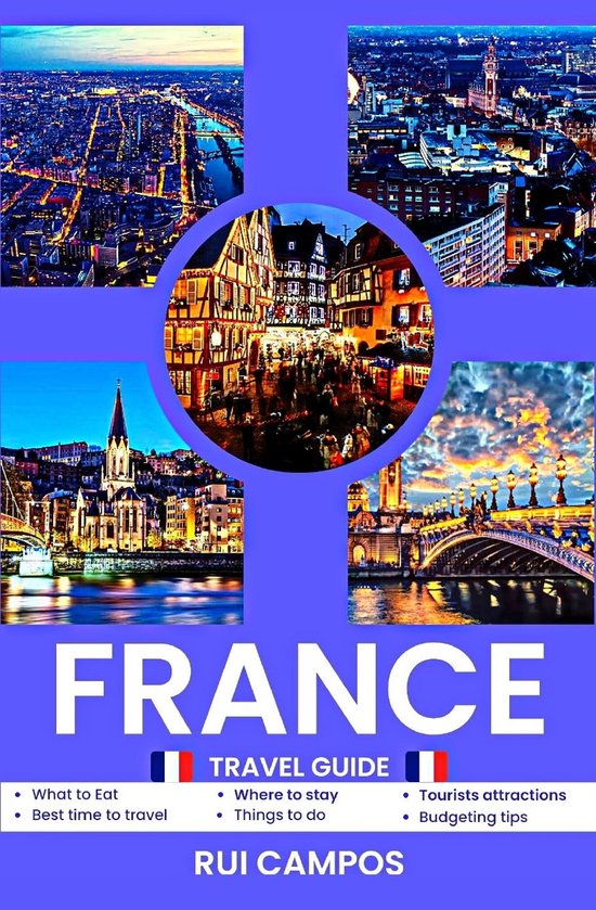 France Travel Guide 2023 (ebook), Rui Campos 1230006081539 Boeken