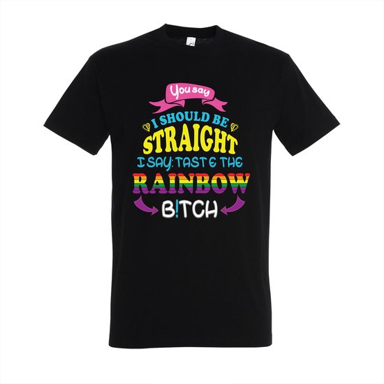 T-shirt You say i shoud be straight i say taste the rainbow bitch - Zwart T-shirt - Maat XL - T-shirt met print - T-shirt heren - T-shirt dames