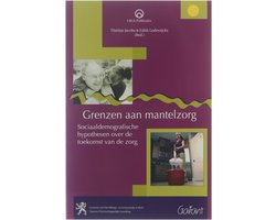Grenzen aan mantelzorg : sociaaldemografische hypothesen over de toekomst van de zorg