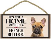 Houten wandbord "it's not a home without a French bulldog" - hond