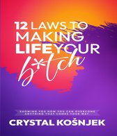 12 Laws to Making Life Your B*tch