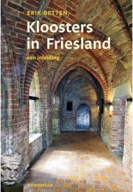 Cover van het boek 'Kloosters in Friesland' van E. Betten