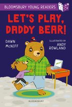 Bloomsbury Young Readers - Let's Play, Daddy Bear! A Bloomsbury Young Reader
