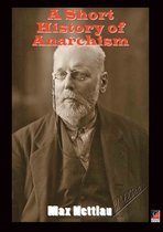 A SHORT HISTORY OF ANARCHISM