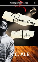 Arrangement 3 - Resurrecting Fate