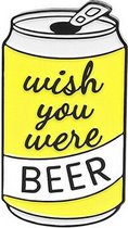Pin ''wish you were beer'' bier, wens, drinken, blik, broche, kledingspeld