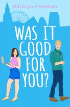 The Kathryn Freeman Romcom Collection 8 - Was It Good For You? (The Kathryn Freeman Romcom Collection, Book 8)