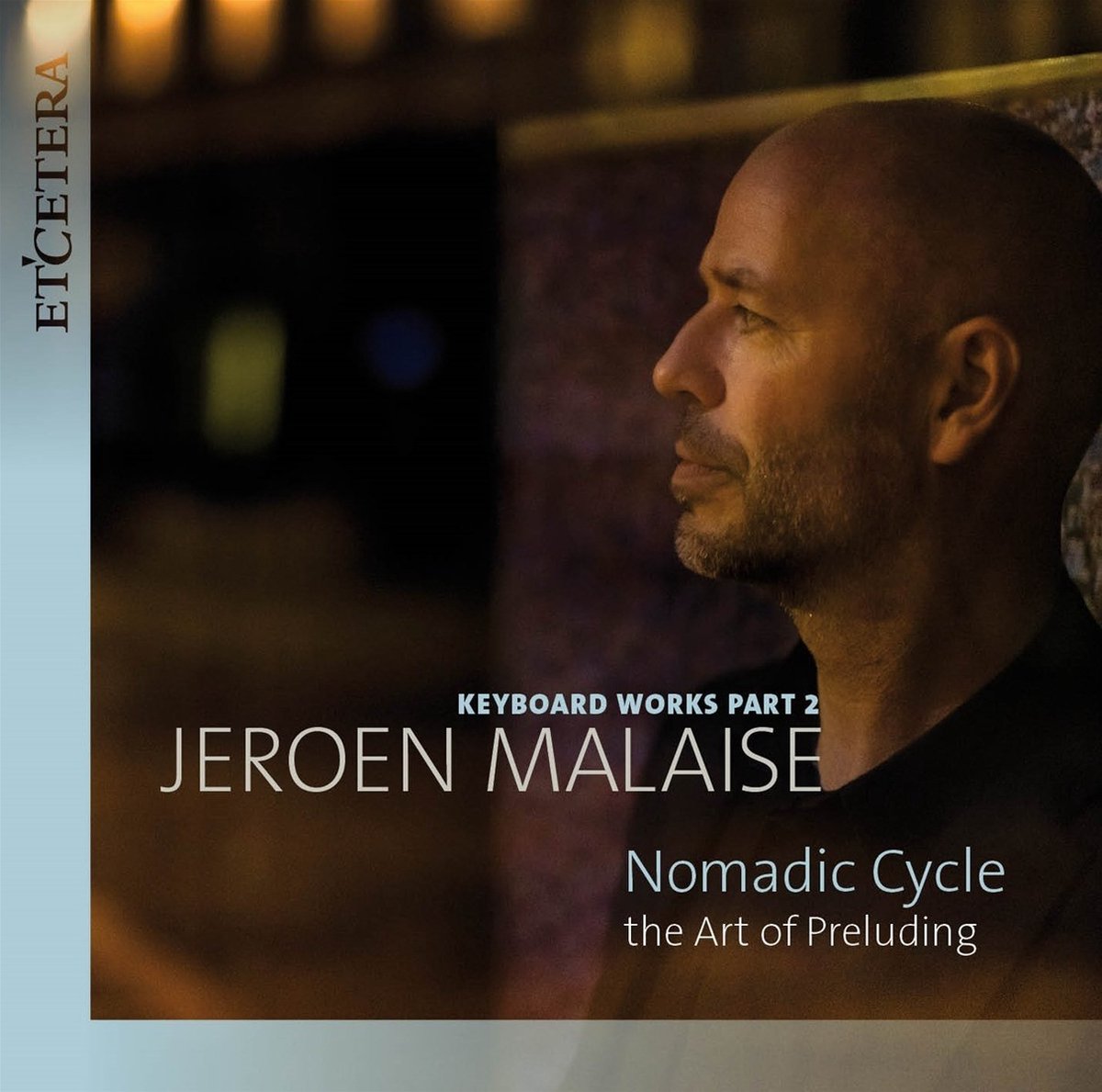Jeroen Malaise - Keyboard Works Part 2 - Nomadic Cycle, the Art of Preluding (CD)