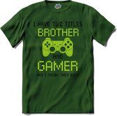 I Have Two Titles Brother And Gamer | Gamen - Hobby - Controller - T-Shirt - Unisex - Bottle Groen - Maat M