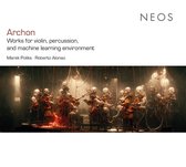 Roberto Alonso & Marek Poliks - Archon: Works For Violin, Percussion, and Machine Learning Environment (CD)