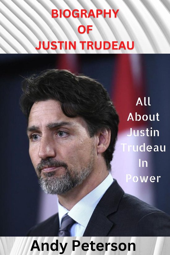 Biography of justin trudeau ebook andy peterson 1230006016906