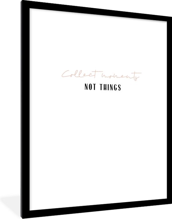 Fotolijst incl. Poster - Tekst - Collect moments not things - Quotes - 60x80 cm - Posterlijst