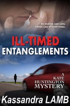 A Kate Huntington Mystery 2 - ILL-TIMED ENTANGLEMENTS