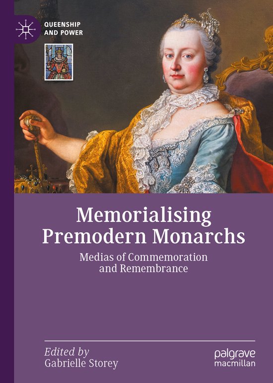 Queenship and Power Memorialising Premodern Monarchs 9783030841294