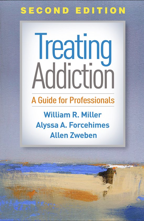Boekomslag: "Treating Addiction, A Guide for Professionals", Second Edition, door William R. Miller, Alyssa A. Forcehimes en Allen Zweben.