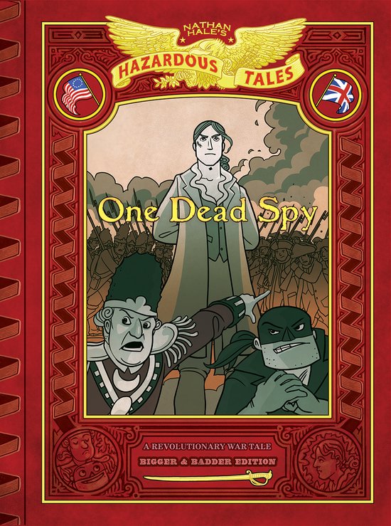 Cover van Nathan Hale's Hazardous Tales: One Dead Spy. Drie hoofdpersonen in het midden, met achter hen soldaten. Met Amerikaanse en Britse vlaggen.