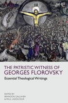 The Patristic Witness of Georges Florovsky
