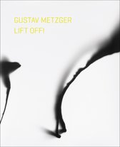 Gustav Metzger Lift Off!