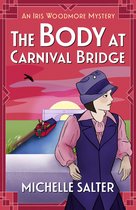 The Iris Woodmore Mysteries3-The Body at Carnival Bridge