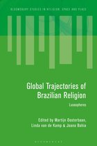 Bloomsbury Studies in Religion, Space and Place- Global Trajectories of Brazilian Religion