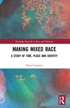 Routledge Research in Race and Ethnicity- Making Mixed Race