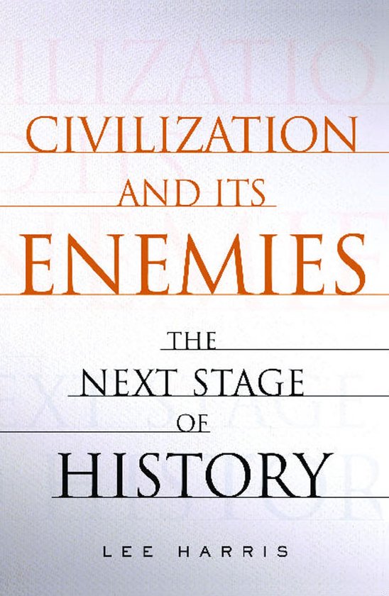 Boekomslag van 'Civilization and Its Enemies', de volgende fase van de geschiedenis door Lee Harris.