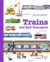 Do You Know?- Do You Know?: Trains and Rail Transport
