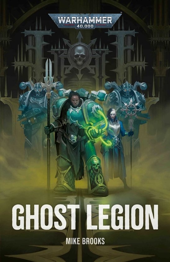 Couverture de livre "Ghost Legion" par Mike Brooks, avec des personnages en armure Warhammer 40 000, un personnage entouré de lumière verte au premier plan.
