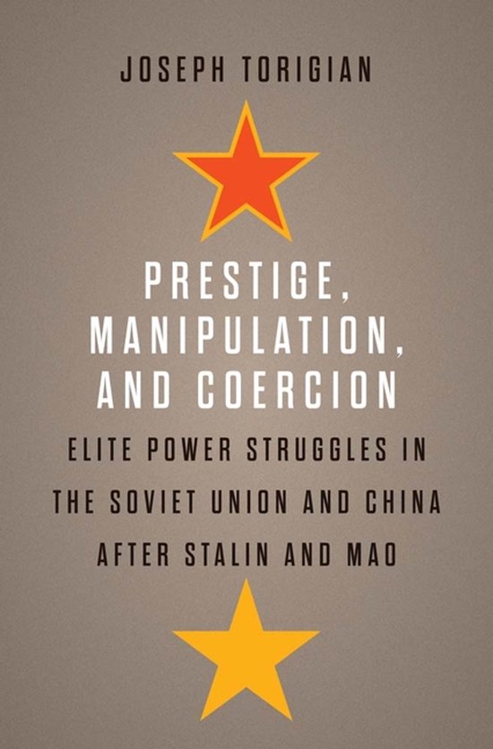 Boekhoes met tekst: 'Prestige, Manipulation, and Coercion - Elite Power Struggles in the Soviet Union and China after Stalin and Mao' door Joseph Torigian, met twee gele sterren.