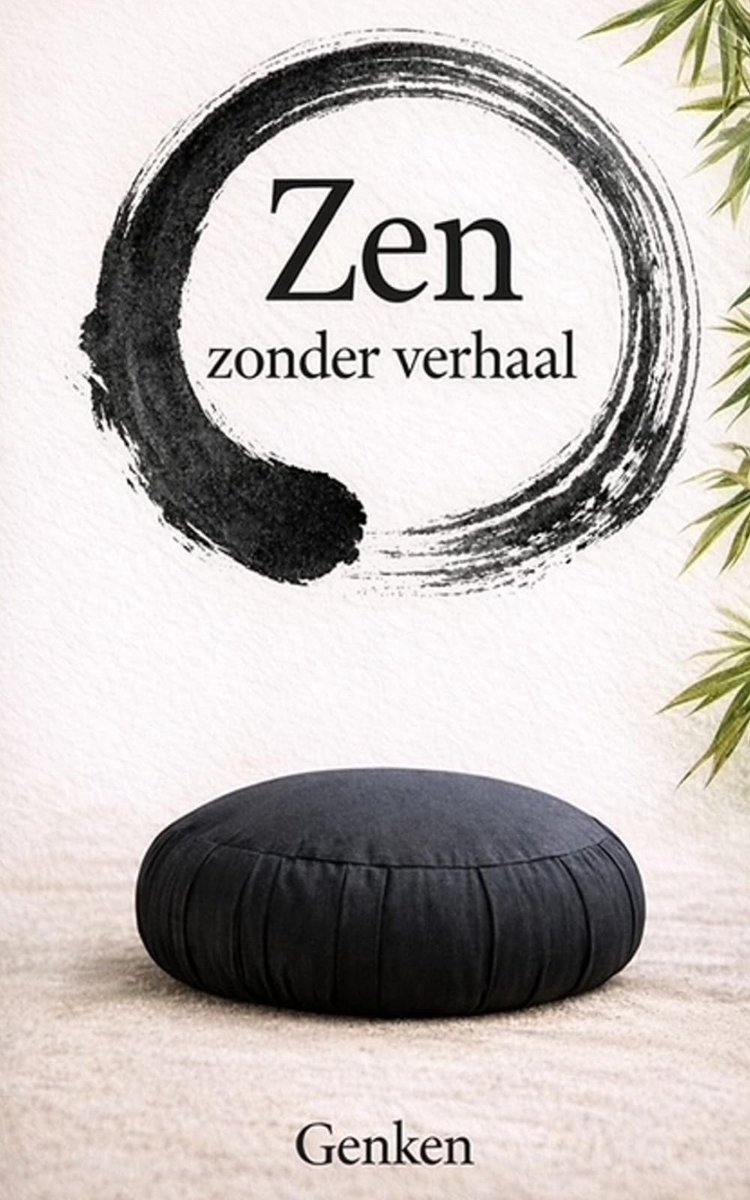 Zen zonder verhaal: Een praktisch onderricht in Soto-zenmeditatie voor beginners en gevorderden - ShopVlot