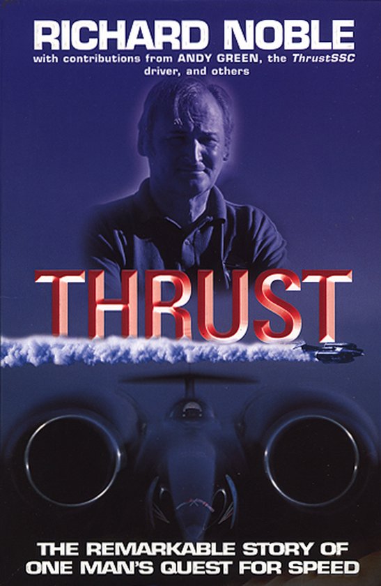 Thrust: The Remarkable Story Of One Man'S Quest For Speed - cover