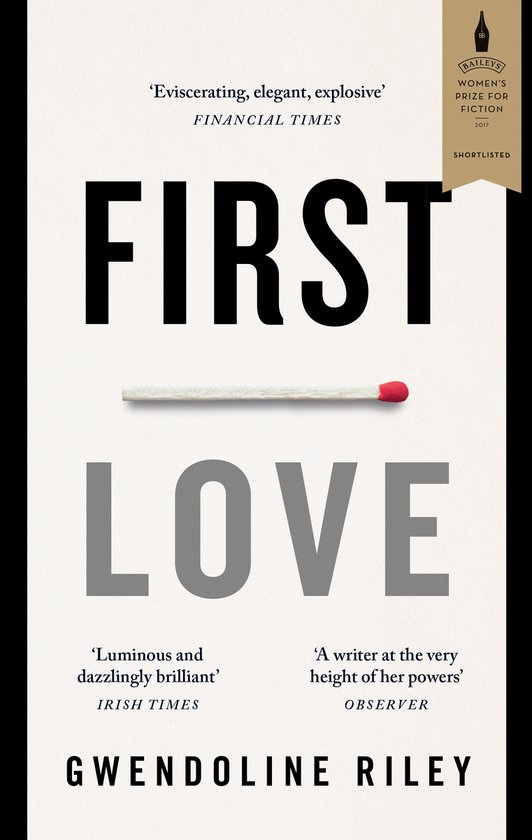 Couverture du livre 'First Love' de Gwendoline Riley avec une allumette allumée entre les mots 'FIRST' et 'LOVE'.