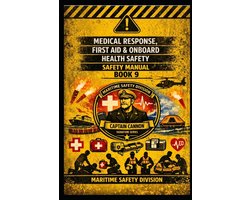 Structural Intelligence Maritime Safety Manual- Medical Response, First Aid & Onboard Health Safety Manual -BOOK 9