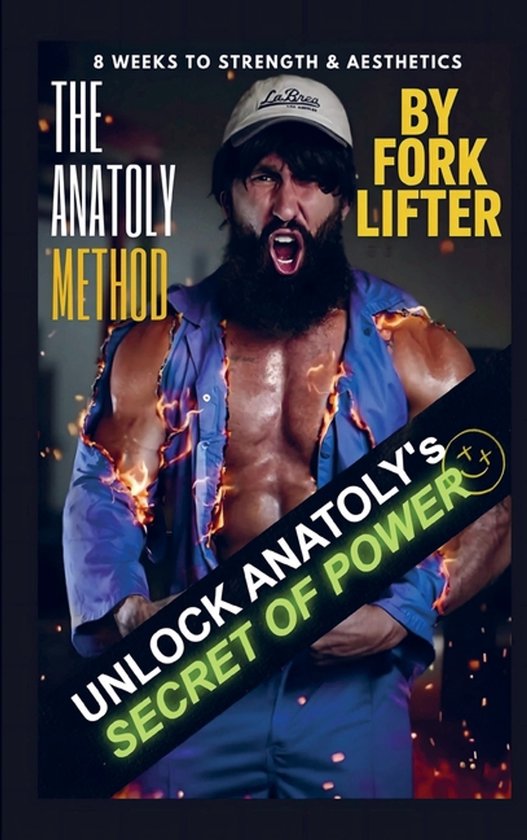 Man met baard en pet, met ontbloot bovenlichaam, blauw werkuniform. Tekst: The Anatoly Method. 8 weken naar kracht en esthetiek. Unlock Anatoly's Secret of Power.