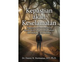 Kepastian Akan Keselamatan : Bagaimana Kita Menjamin bahwa Kita Sudah Diselamatkan dan Menjadi Milik Kristus