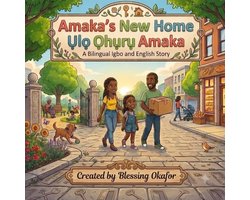 Amaka's New Home - Ulo Ohuru Amaka (A Bilingual Engish and Igbo Children's Book)