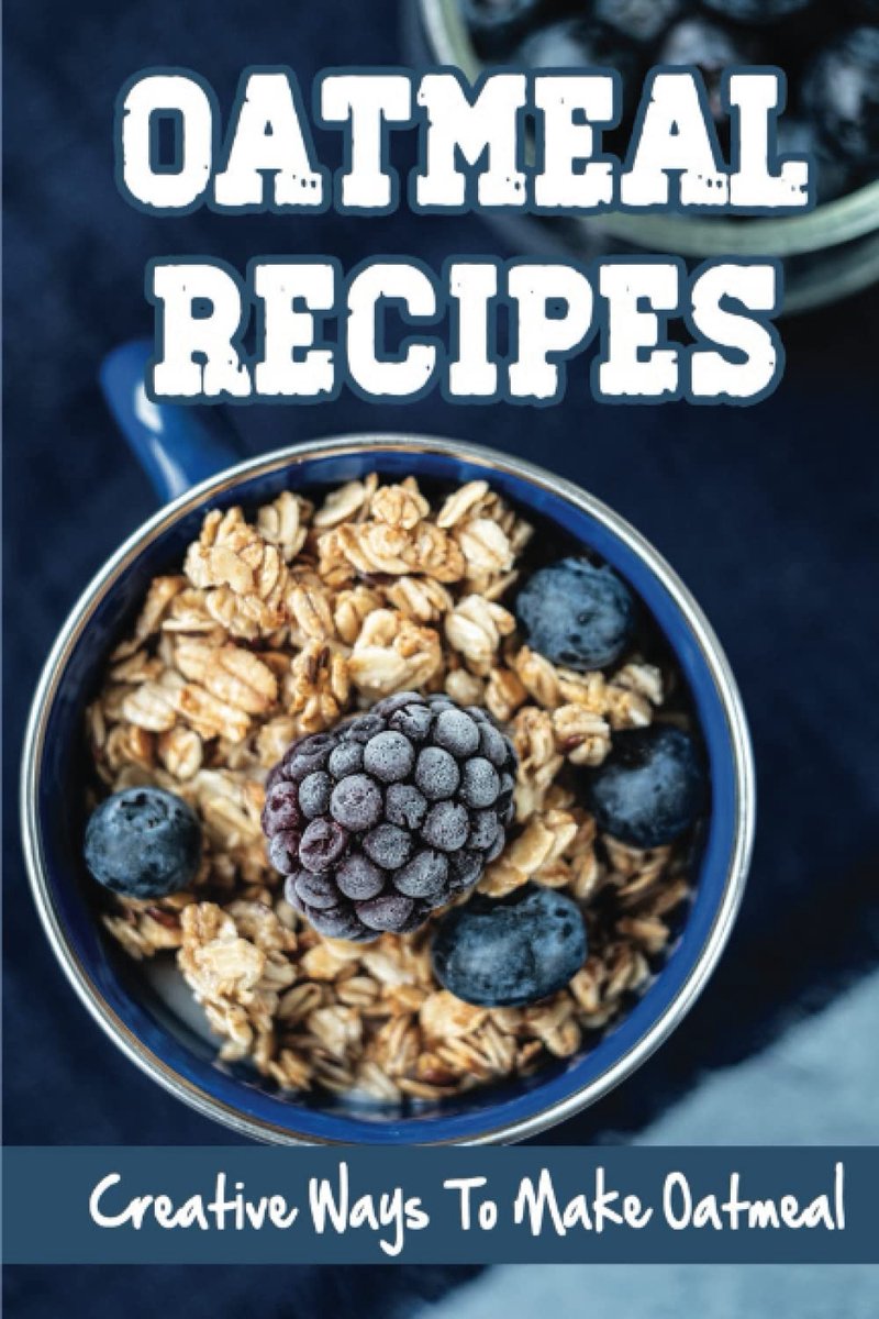 Recipes: Creative Ways To Make Oatmeal