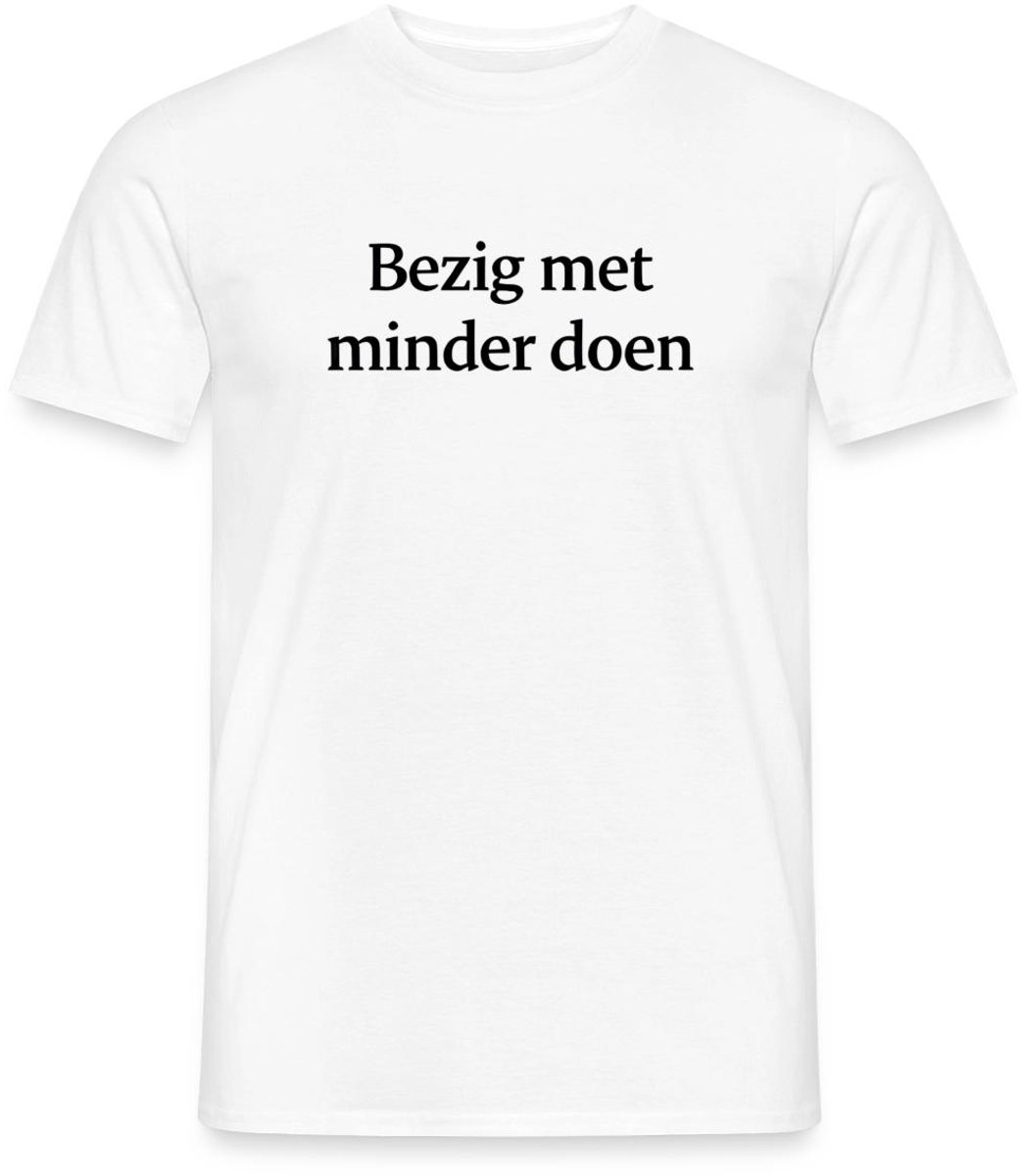 Bezig Met Minder Doen T-Shirt Heren