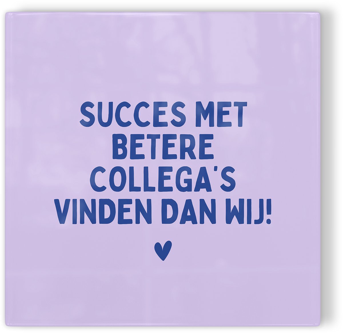 Tegeltje Succes met betere collega's vinden dan wij - paars - tegeltje collega - tegeltje met tekst