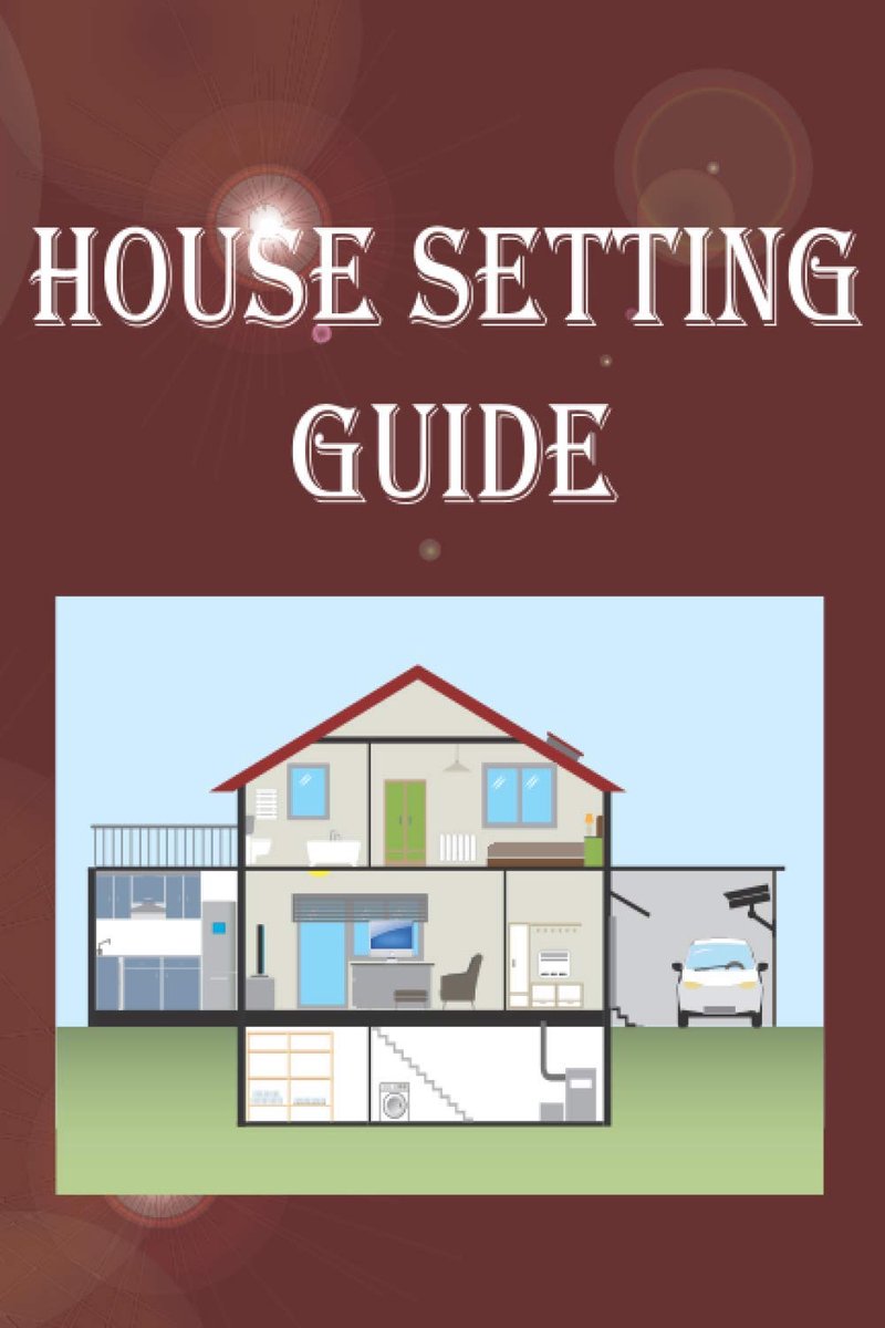 Setting guide: Great: Design Your Dream Home Guide To Simplify Your Life by setting evrything you need: 110 pages / 6x9