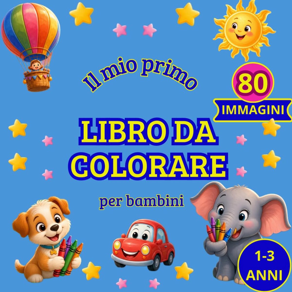 Mio primo Libro da Colorare per Bambini Piccoli: Colora, impara e gioca: 80 semplici illustrazioni con parola scritta per stimolare creatività, ... associazioni immagine – lettera (1-3 anni)