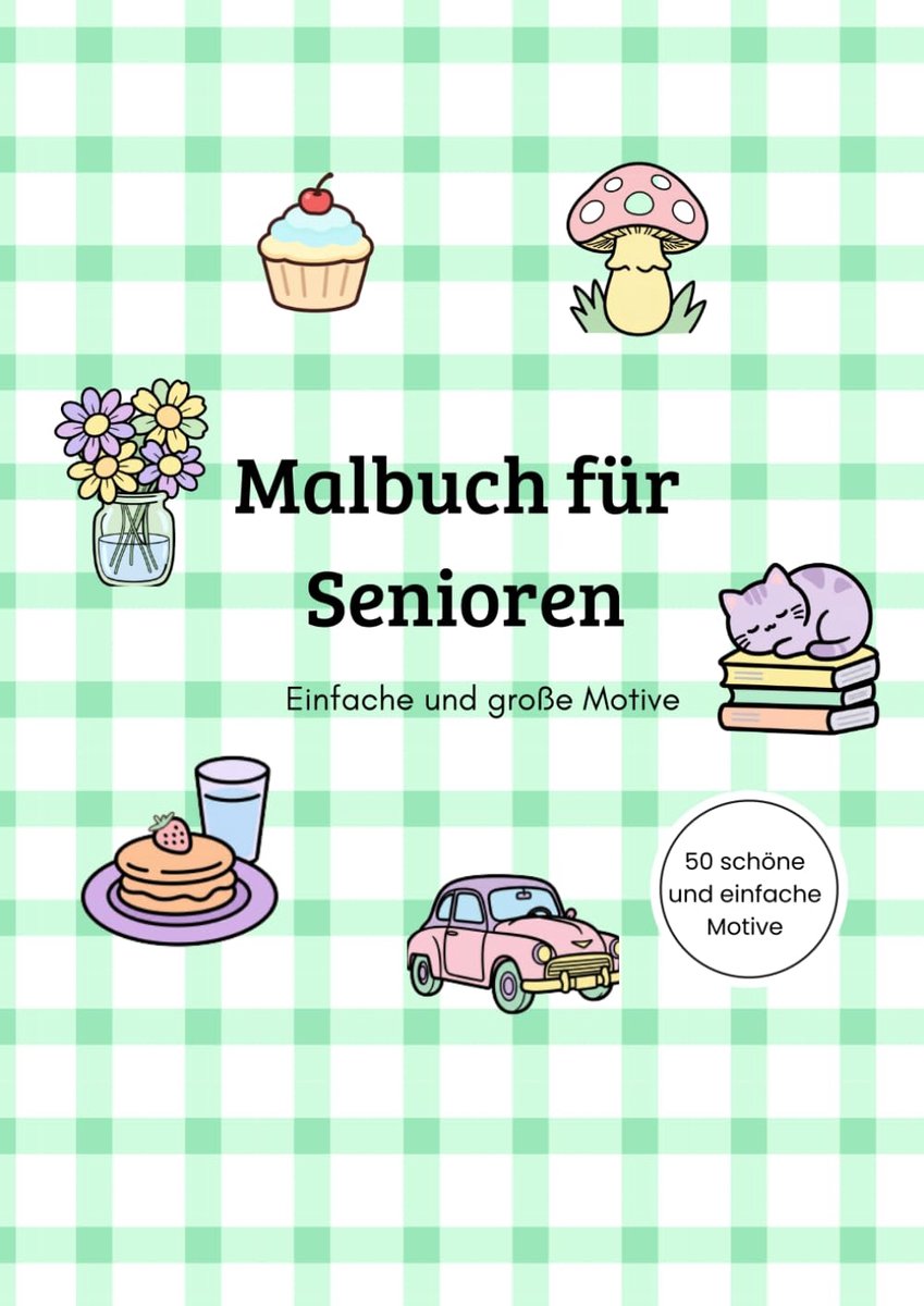 Malbuch A4: 50 große Motive: dicke Linien einfach cozy Malbuch Rentner Senioren bunt gemischter Mix aus Tieren, Landschaften & Alltag,