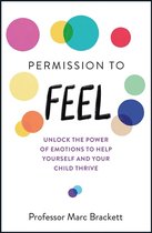 Boekomslag met de titel 'PERMISSION TO FEEL' en tekst 'UNLOCK THE POWER OF EMOTIONS TO HELP YOURSELF AND YOUR CHILD THRIVE' door Professor Marc Brackett, omringd door veelkleurige cirkels.