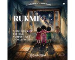 RUKMI, Three Kids and One Hill; Wonder Tales of Kadri Hills