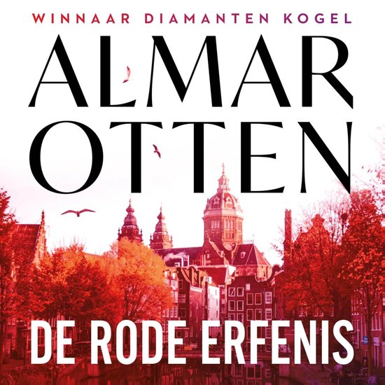 Boekcover 'De rode erfenis' van Almar Otten, met de tekst 'WINNAAR DIAMANTEN KOGEL ALMAR OTTEN DE RODE ERFENIS', en een afbeelding van Amsterdamse grachtenpanden.