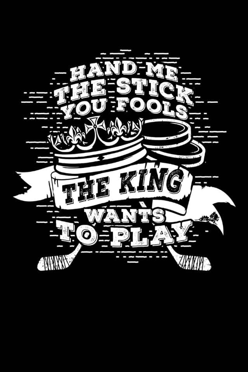 King wants to play: Notebook for Hockey Ice Hockey Player Fan Father Dad 6x9 lined with lines